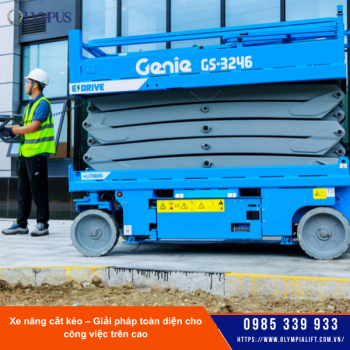 Xe nâng cắt kéo – giải pháp toàn diện cho công việc trên cao